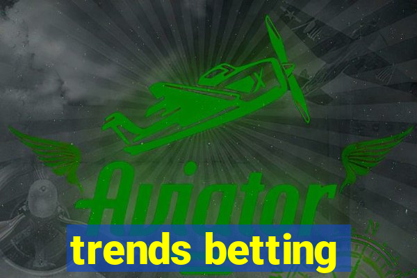 trends betting